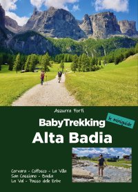 Immagine copertina libro BabyTrekking. Alta Badia. Corvara, Colfosco, La Villa San Cassiano, Badia La Val, Passo delle Erbe
