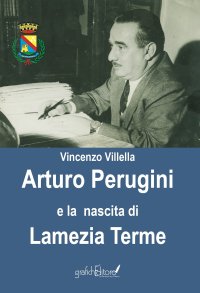 Immagine copertina libro Arturo Perugini e la nascita di Lamezia Terme. Il progetto e l’iter per una nuova realtà urbana al servizio della Calabria