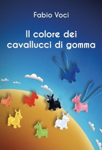 Immagine copertina libro Il colore dei cavallucci di gomma