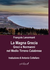 Immagine copertina libro La Magna Grecia. Greci e Normanni nel Medio Tirreno Calabrese