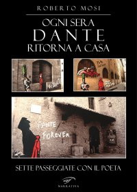Immagine copertina libro Ogni sera Dante ritorna a casa. Sette passeggiate con il poeta