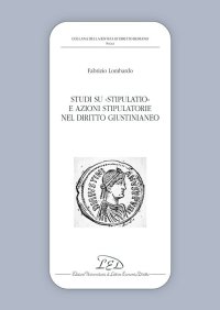 Immagine copertina libro Studi su stipulatio e azioni stipulatorie nel diritto giustinianeo