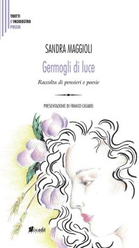 Immagine copertina libro Germogli di luce. Raccolta di pensieri e poesie