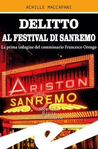 Immagine copertina libro Delitto al Festival di Sanremo. La prima indagine del commissario Francesco Orengo
