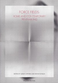 Immagine copertina libro Force fields. Rome and contemporary printmaking. Ediz. illustrata
