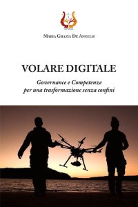 Immagine copertina libro Volare digitale. Governance e competenze per una trasformazione senza confini. Nuova ediz.