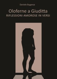 Immagine copertina libro Oloferne a Giuditta. Riflessioni amorose in versi