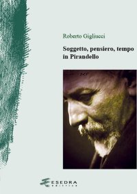 Immagine copertina libro Soggetto, pensiero, tempo in Pirandello