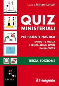 Immagine copertina libro Quiz ministeriali per patente nautica entro 12 miglia e senza alcun limite dalla costa