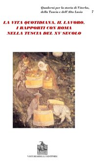 Immagine copertina libro La vita quotidiana, il lavoro, i rapporti con Roma nella Tuscia del XV secolo