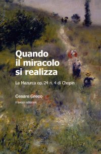 Immagine copertina libro Quando il miracolo si realizza. La Mazurca op. 24 n. 4 di Chopin