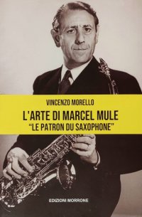 Immagine copertina libro L'arte di Marcel Mule. «Le patron du saxophone»