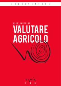Immagine copertina libro Valutare agricolo. La valutazione di mercato di un'azienda agricola. Ediz. ampliata