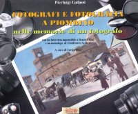 Immagine copertina libro Fotografi e fotografia a Piombino nelle memorie di un fotografo. Ediz. illustrata