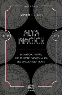 Immagine copertina libro Alta Magick. Le pratiche spirituali che mi hanno salvato la vita nel braccio della morte
