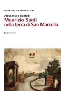 Immagine copertina libro Maurizio Santi nella terra di San Marcello