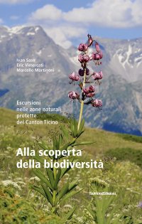 Immagine copertina libro Alla scoperta della biodiversità. Escursioni nelle zone naturali protette del Canton Ticino