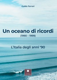 Immagine copertina libro Un oceano di ricordi (1990-1999). L'Italia degli anni '90