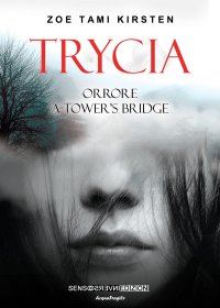 Immagine copertina libro Trycia. Orrore a Tower's Bridge