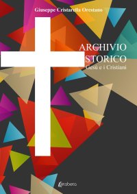 Immagine copertina libro Archivio storico. Gesù e i Cristiani
