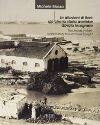 Immagine copertina libro Le alluvioni di Bari: ciò che la storia avrebbe dovuto insegnare