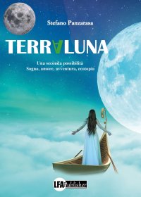 Immagine copertina libro Terraluna. Una seconda possibilità. Sogno, amore, avventura, ecotopia