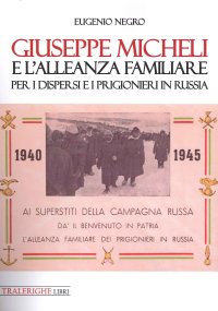 Immagine copertina libro Giuseppe Micheli e l'Alleanza Familiare per i dispersi e i prigionieri in Russia