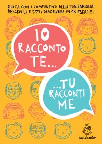 Immagine copertina libro Io racconto te, tu racconti me. Gioca con i componenti della tua famiglia