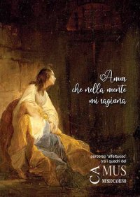 Immagine copertina libro Amor che nella mente mi ragiona. Percorso «affettuoso» tra i quadri del Museo Camuno