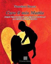 Immagine copertina libro Caro il mio Mattia. Come vedi ti scrivo in tempi di Covid-19 la peste del XXI secolo