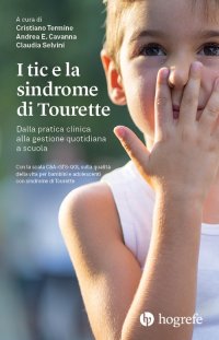 Immagine copertina libro I tic e la sindrome di Tourette. Dalla pratica clinica alla gestione quotidiana a scuola