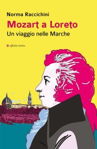 Immagine copertina libro Mozart a Loreto. Un viaggio nelle Marche