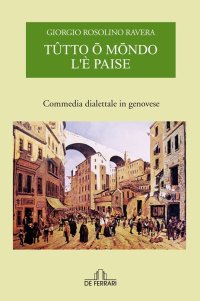 Immagine copertina libro Tutto o mondo l'è paise. Commedia dialettale in genovese