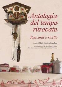 Immagine copertina libro Antologia del tempo ritrovato. Racconti e ricette