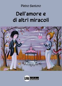Immagine copertina libro Dell'amore e di altri miracoli