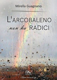 Immagine copertina libro L'arcobaleno non ha radici