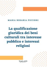 Immagine copertina libro La qualificazione giuridica dei beni culturali tra interesse pubblico e interessi religiosi