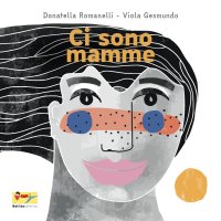 Immagine copertina libro Ci sono mamme. Ediz. a colori