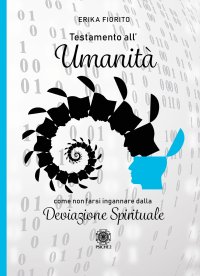 Immagine copertina libro Testamento all'umanità. Come non farsi ingannare dalla deviazione spirituale