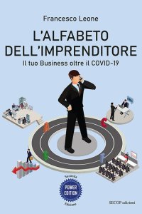 Immagine copertina libro L'alfabeto dell'imprenditore. Il tuo Business oltre il Covid-19. Ediz. ampliata