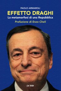 Immagine copertina libro Effetto Draghi. La metamorfosi di una Repubblica