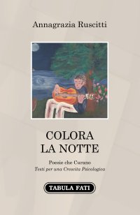 Immagine copertina libro Colora la notte. Poesie che curano