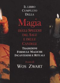 Immagine copertina libro Libro completo della magia degli specchi, del sale e delle candele