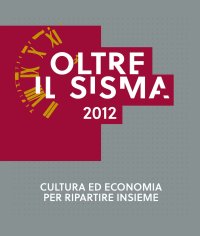 Immagine copertina libro Oltre il sisma 2012. Cultura ed economia per ripartire insieme
