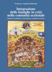 Immagine copertina libro Integrazione delle famiglie in crisi nella comunità ecclesiale. Profili giuridici e pastorali: Amoris Laetitia