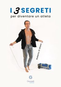 Immagine copertina libro I 3 segreti per diventare un atleta