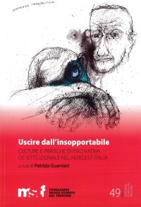 Immagine copertina libro Uscire dall'insopportabile. Culture e pratiche di psichiatria de-istituzionale nel Nordest Italia
