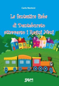 Immagine copertina libro La fantastica fiaba di Dentebucato attraverso i Regni Nani
