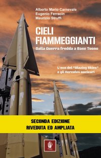 Immagine copertina libro Cieli fiammeggianti. Dalla guerra fredda a Base Tuono. L'eco del «Blazing Skies» e gli Hercules nucleari