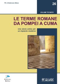Immagine copertina libro Le terme romane da Pompei a Cuma. Una storia antica per un impianto moderno